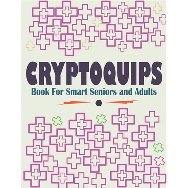 Cryptoquips Book For Smart Seniors and Adults: Funny and Inspirational Cryptoquip Puzzles - Easy and Hard Cryptogram Puzzles Book