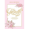 Her Growth With God: Learning how to live faith first by nourishing your mind, body, & soul through God's Love & Perspective