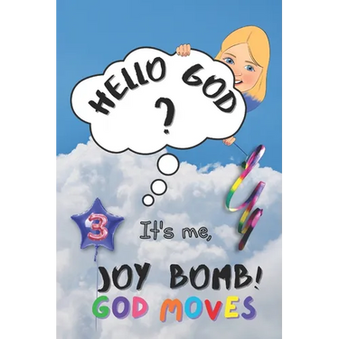 God Moves: Hello God? It's Me, Joy Bomb! - Children's Chapter Book Fiction for 8-12 - Silly but Serious Too!
