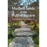 Mustard Seeds in the Public Square: Between and Beyond Theology, Philosophy, and Society