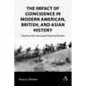 The Impact of Coincidence in Modern American, British, and Asian History: Twenty-One Unusual Historical Events