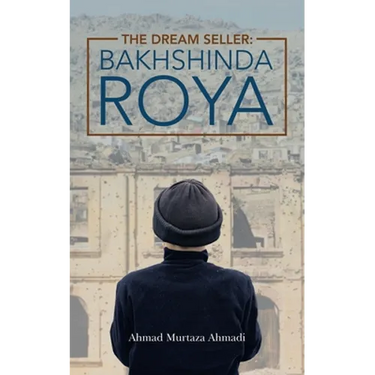 The Dream Seller: Bakhshinda Roya