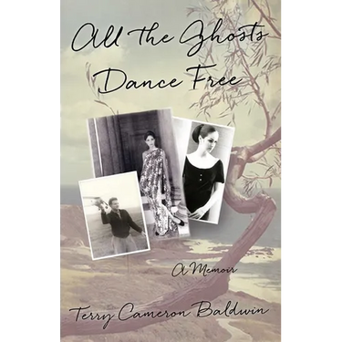 All the Ghosts Dance Free: A Memoir