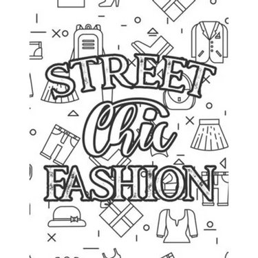Street Chic Fashion: Fabulous Illustrations And Designs To Color For Girls, A Workbook Of Coloring Sheets And Sketch Pages