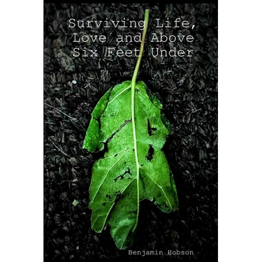 Surviving Life, Love and Above Six Feet Under