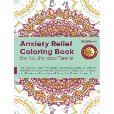 Anxiety Relief Coloring Book for Adults and Teens: 100 Creative and Anti-Stress Coloring Designs to Soothe Anxiety Featuring Mandala and Flowers Desig