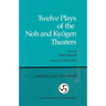 Twelve Plays of the Noh and Kyogen Theaters