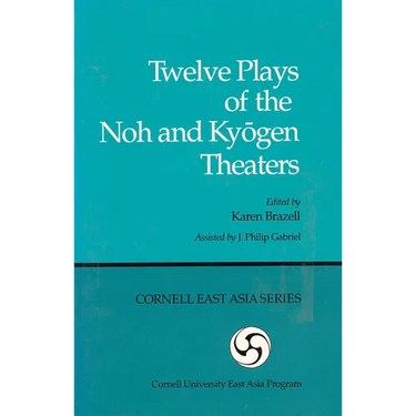 Twelve Plays of the Noh and Kyogen Theaters