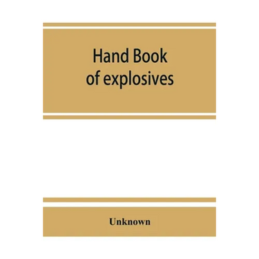 Hand book of explosives; instructions in the use of explosives for clearing land, planting and cultivating trees, drainage, ditching, subsoiling and o