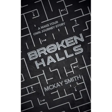 Broken Halls: A Make Your Own Journey Story