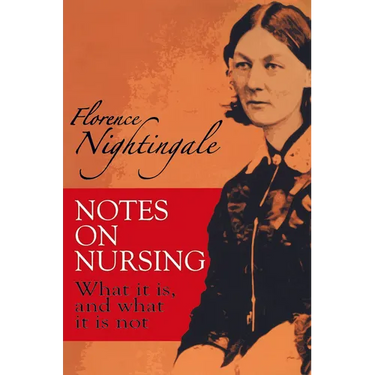 Notes on Nursing: What It Is, and What It Is Not