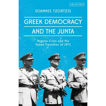 Greek Democracy and the Junta: Regime Crisis and the Failed Transition of 1973