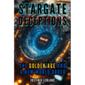 Stargate Deceptions: The Golden Age and A New World Order
