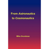 From Astronautics to Cosmonautics