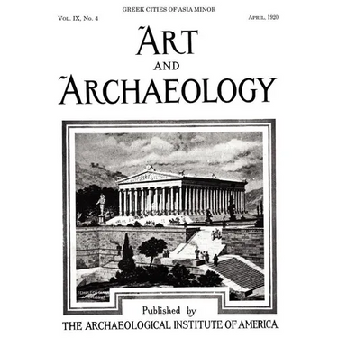 Art and Archaeology, Vol. 9, No. 4: Greek Cities of Asia Minor, April 1920