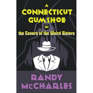 A Connecticut Gumshoe in the Cavern of the Weird Sisters
