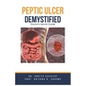 Peptic Ulcer Demystified: Doctor's Secret Guide
