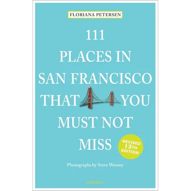 111 Places in San Francisco That You Must Not Miss