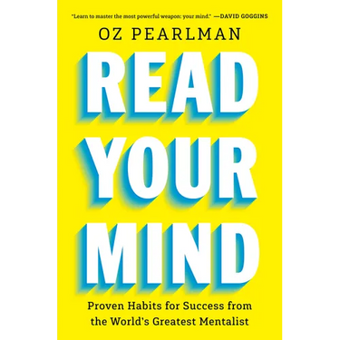 Read Your Mind: Proven Habits for Success from the World's Greatest Mentalist