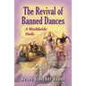 The Revival of Banned Dances: A Worldwide Study