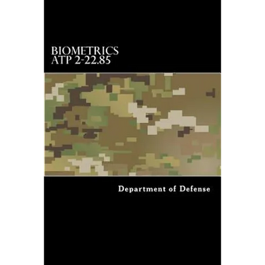 Biometrics ATP 2-22.85: Multi-Service Tactics, Techniques, and Procedures for Tactical Employment of Biometrics in Support of Operations (MCRP