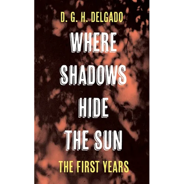Where Shadows Hide the Sun, the First Years
