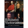 Eminent Victorians: Cardinal Manning, Florence Nightingale, Dr. Arnold and General Gordon