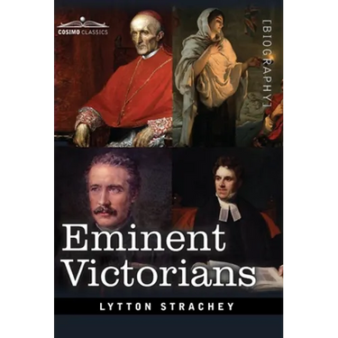 Eminent Victorians: Cardinal Manning, Florence Nightingale, Dr. Arnold and General Gordon
