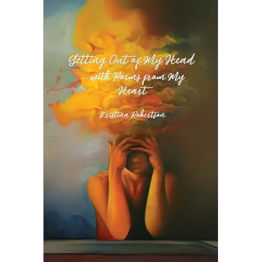 Getting Out of My Head ... with Poems from My Heart