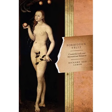 Forbidden Fruit: Counterfactuals and International Relations