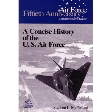 A Concise History of the U.S. Air Force