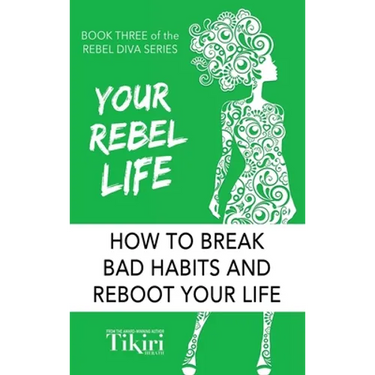 Your Rebel Life: Easy Habit Hacks to Enhance Happiness in Your Life