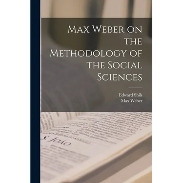Max Weber on the Methodology of the Social Sciences