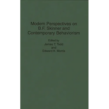 Modern Perspectives on B. F. Skinner and Contemporary Behaviorism