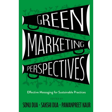 Green Marketing Perspectives: Effective Messaging for Sustainable Practices