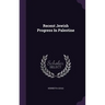 Recent Jewish Progress In Palestine