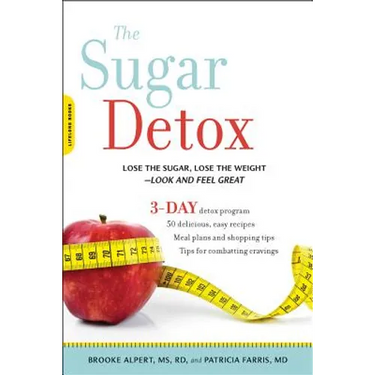 Sugar Detox: Lose the Sugar, Lose the Weight--Look and Feel Great