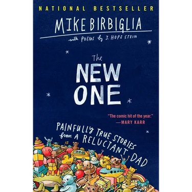 The New One: Painfully True Stories from a Reluctant Dad