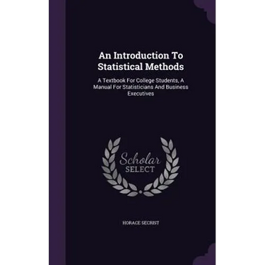 An Introduction To Statistical Methods: A Textbook For College Students, A Manual For Statisticians And Business Executives
