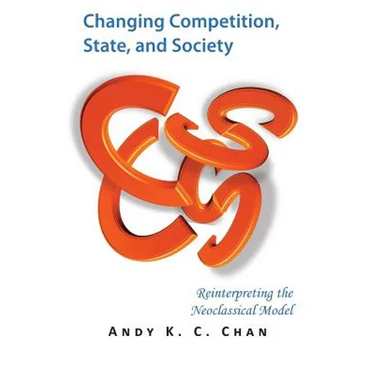 Changing Competition, State, and Society: Reinterpreting the Neoclassical Model