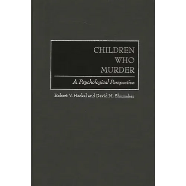 Children Who Murder: A Psychological Perspective
