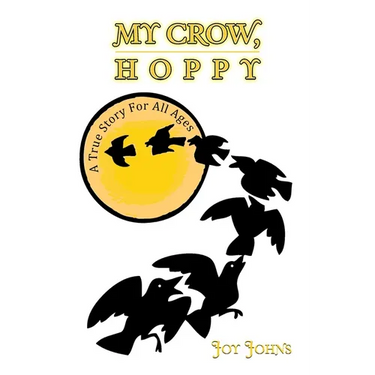My Crow, Hoppy: A True Story for All Ages