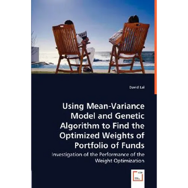 Using Mean-Variance Model and Genetic Algorithm to Find the Optimized Weights of Portfolio of Funds