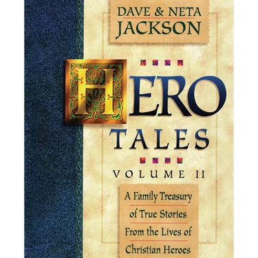 Hero Tales, Vol. 2: A family treasury of true stories from the lives of Christian heroes.