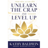 Unlearn the Crap and Level Up: Unlearn the Crap and Level Up