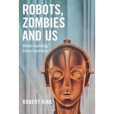 Robots, Zombies and Us: Understanding Consciousness