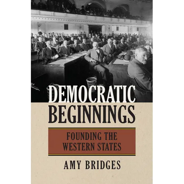 Democratic Beginnings: Founding the Western States