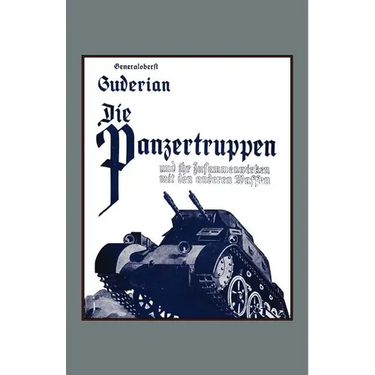 DIE PANZERTRUPPEN und ihr zusammenwirken mit den anderen Waffen(Armoured units and their co-operation with other weapons)