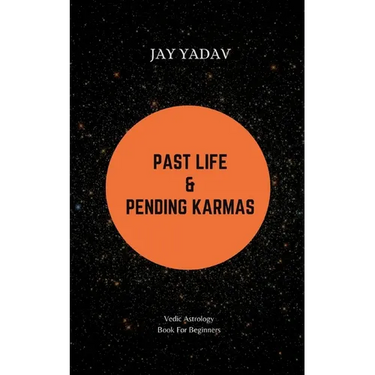 Past Life and Pending Karmas: Vedic Astrology Book For Beginners