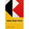 Moral Error Theory: History, Critique, Defence